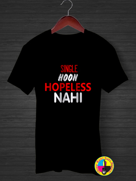 Single Hoon Hopeless Nahi Are Not Hoon T-shirt.
